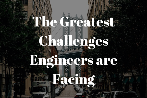 the greatest challenges engineers face in the next decade