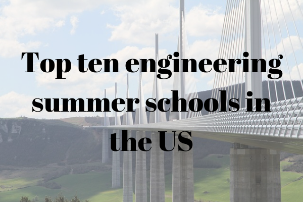 Top ten engineering summer schools in the US