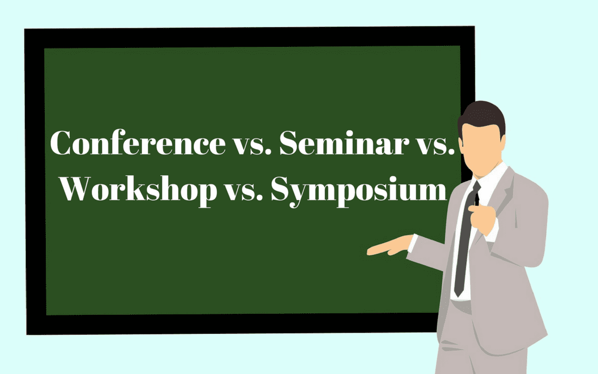 
          What's the difference between a conference, a seminar, a workshop and a symposium?
  