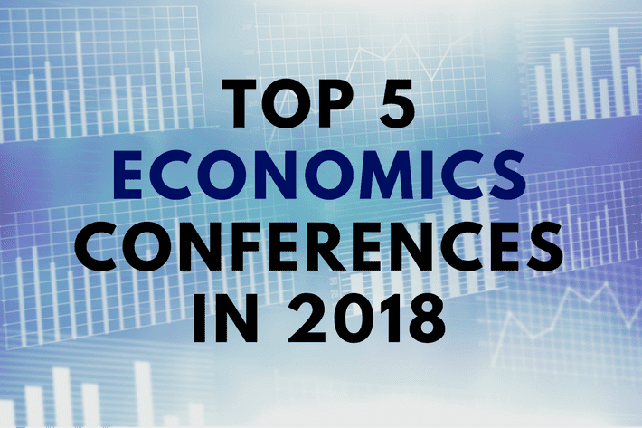 Top 5 Economics Conferences in 2018