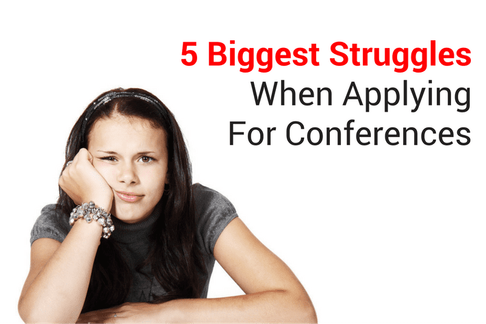 
          5 biggest struggles when applying for conferences
  