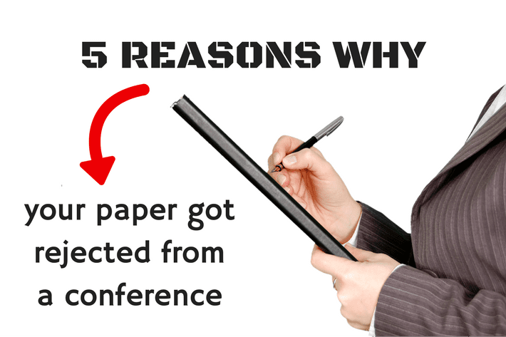 
          5 reasons why your paper got rejected from a conference
  