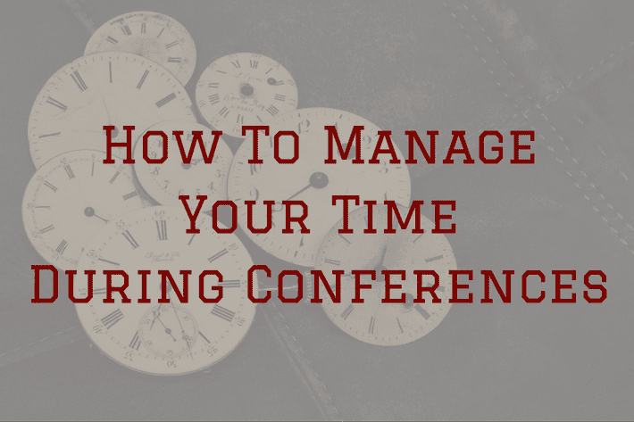 
          How to manage your time during conferences
  