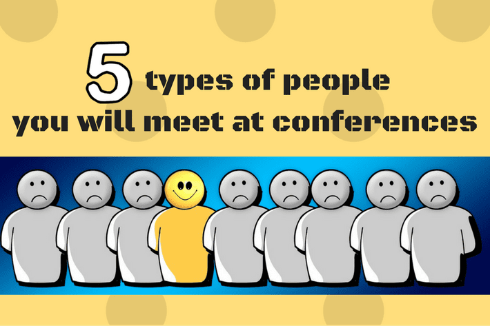 
          5 types of people you will meet at conferences
  