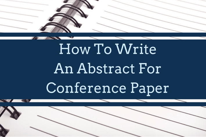 
          How to write an abstract for conference paper
  