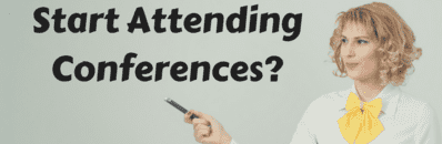 When should I start attending conferences?